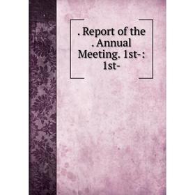

Книга . Report of the. Annual Meeting. 1st-: 1st-