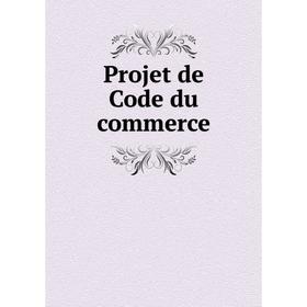 

Книга Projet de Code du commerce