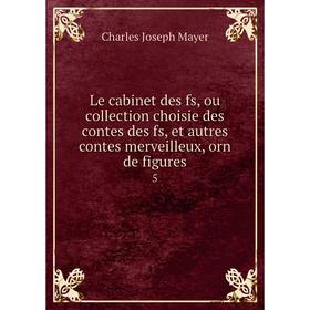 

Книга Le cabinet des fs, ou collection choisie des contes des fs, et autres contes merveilleux, orn de figures 5