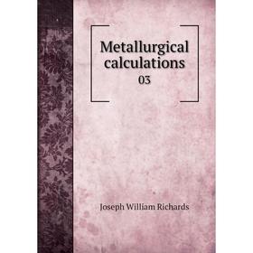 

Книга Metallurgical calculations03