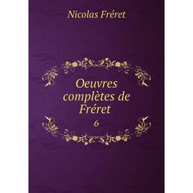 

Книга Oeuvres complètes de Fréret 6
