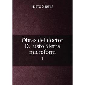 

Книга Obras del doctor D Justo Sierra microform 1