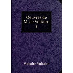 

Книга Oeuvres de M de Voltaire 8