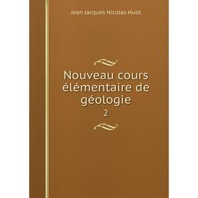 

Книга Nouveau cours élémentaire de géologie 2