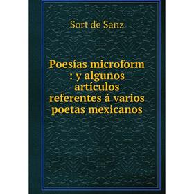 

Книга Poesías microform: y algunos artículos referentes á varios poetas mexicanos. Sort de Sanz