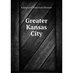 

Книга Greater Kansas City. Kansas and Texas trust Missouri