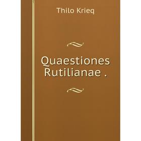 

Книга Quaestiones Rutilianae. Thilo Krieq