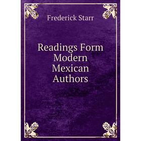 

Книга Readings Form Modern Mexican Authors. Frederick Starr