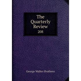

Книга The Quarterly Review 208. George Walter Prothero