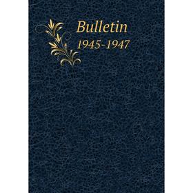 

Книга Bulletin 1945-1947