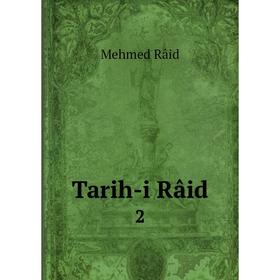 

Книга Tarih-i Râid 2. Mehmed Râid