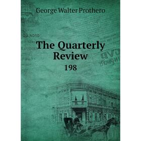 

Книга The Quarterly Review 198. George Walter Prothero