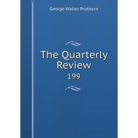 

Книга The Quarterly Review 199. George Walter Prothero