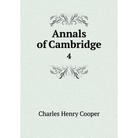 

Книга Annals of Cambridge 4. Charles Henry Cooper