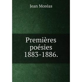 

Книга Premières poésies 1883-1886. Jean Moréas