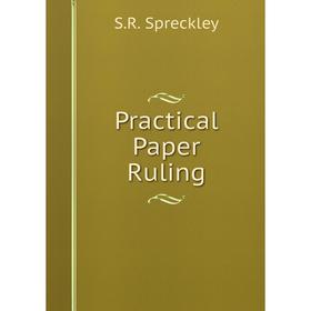 

Книга Practical Paper Ruling. S.R. Spreckley
