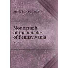 

Книга Monograph of the naiades of Pennsylvania v 12