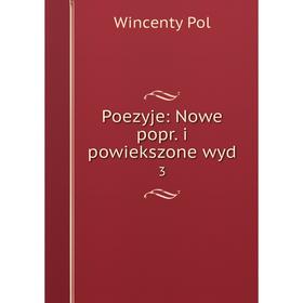 

Книга Poezyje: Nowe popr. i powiekszone wyd 3. Wincenty Pol
