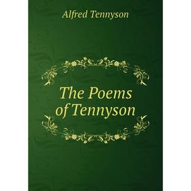 

Книга The Poems of Tennyson. Alfred Tennyson