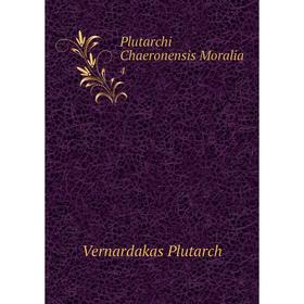 

Книга Plutarchi Chaeronensis Moralia 4. Vernardakas Plutarch