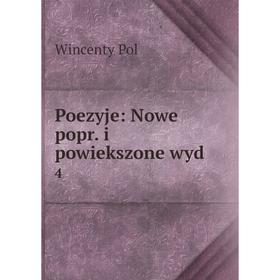 

Книга Poezyje: Nowe popr. i powiekszone wyd 4. Wincenty Pol