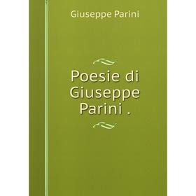 

Книга Poesie di Giuseppe Parini. Giuseppe Parini