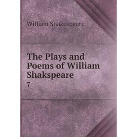 

Книга The Plays and Poems of William Shakspeare 7. William Shakespeare