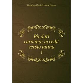 

Книга Pindari carmina: accedit versio latina 1. Christian Gottlob Heyne Pindar