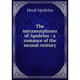 

Книга The metamorphoses of Apuleius: a romance of the second century