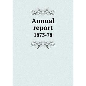 

Книга Annual report 1873-78