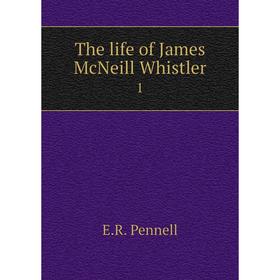 

Книга The life of James McNeill Whistler 1