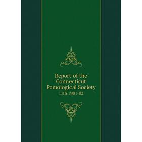 

Книга Report of the Connecticut Pomological Society 11th 1901-02