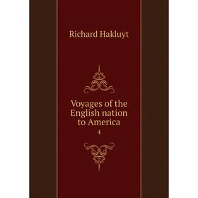 

Книга Voyages of the English nation to America 4