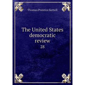 

Книга The United States democratic review 28