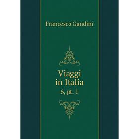 

Книга Viaggi in Italia 6, pt. 1