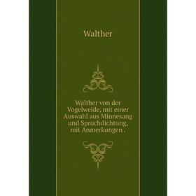 

Книга Walther von der Vogelweide, mit einer Auswahl aus Minnesang und Spruchdichtung, mit Anmerkungen