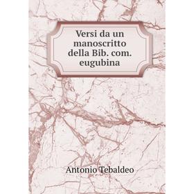 

Книга Versi da un manoscritto della Bib. com. eugubina