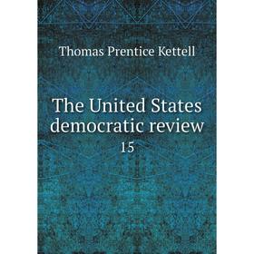 

Книга The United States democratic review 15