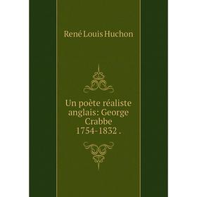 

Книга Un poète réaliste anglais: George Crabbe 1754-1832