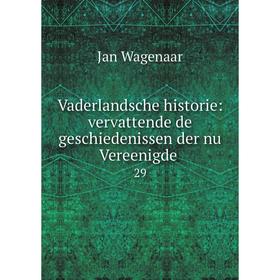 

Книга Vaderlandsche historie: vervattende de geschiedenissen der nu Vereenigde 29