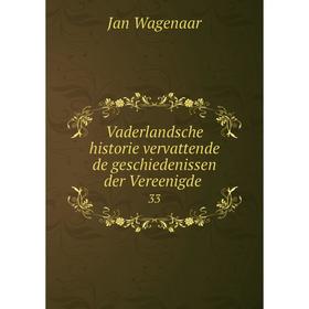 

Книга Vaderlandsche historie vervattende de geschiedenissen der Vereenigde 33