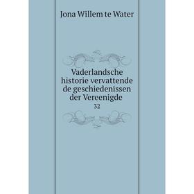 

Книга Vaderlandsche historie vervattende de geschiedenissen der Vereenigde 32