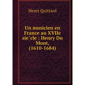 

Книга Un musicien en France au XVIIe siècle: Henry Du Mont, (1610-1684)