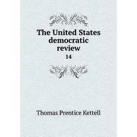 

Книга The United States democratic review 14
