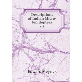 

Книга Descriptions of Indian Micro-lepidoptera v. 1