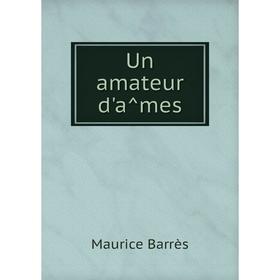 

Книга Un amateur d'âmes