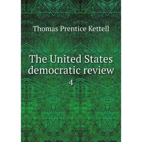 

Книга The United States democratic review 4
