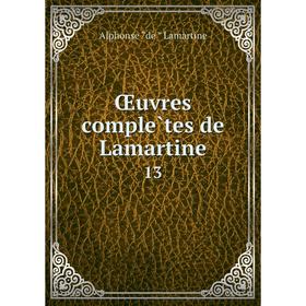 

Книга Oeuvres complètes de Lamartine 13