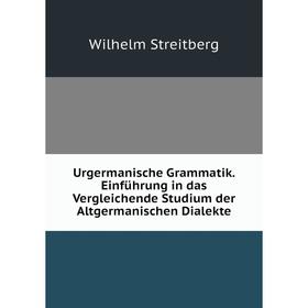 

Книга Urgermanische Grammatik. Einführung in das Vergleichende Studium der Altgermanischen Dialekte