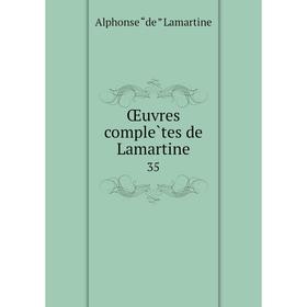 

Книга Oeuvres complètes de Lamartine 35